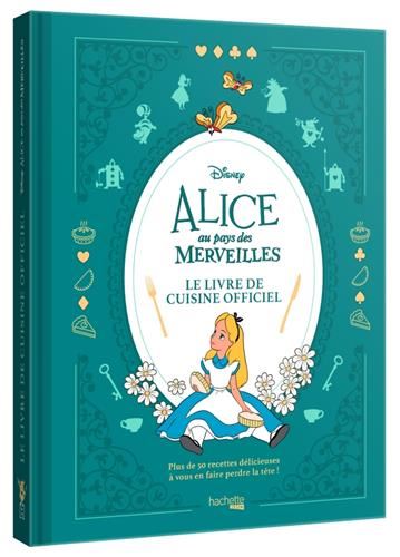 Alice au Pays des merveilles : le livre de cuisine officiel