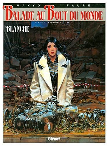 Balade au bout du monde. T.10 : Blanche