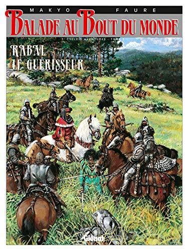 Balade au bout du monde. T.11 : Rabal le guérisseur