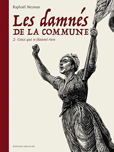 Damnés de la Commune (Les) T.02 : Ceux qui n'étaient rien