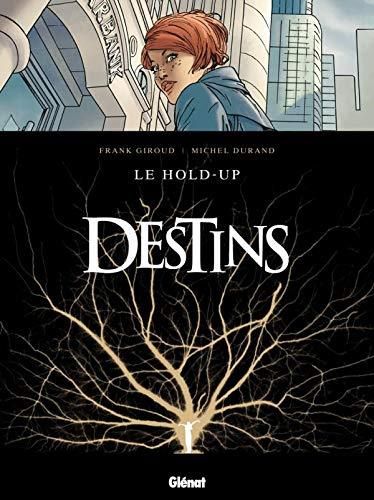 Destins, t.1 : le hold-up