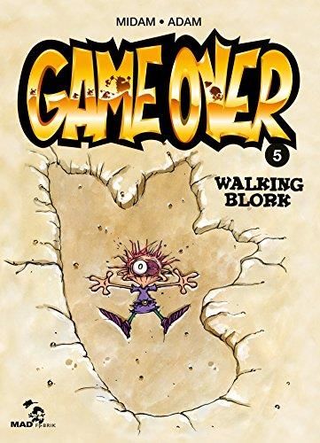 Game over, t.5 : walking blork