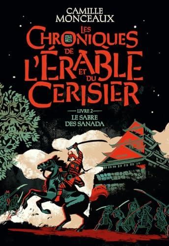 Les Chroniques de l'érable et du cerisier, t.2 : le Sabre des Sanada