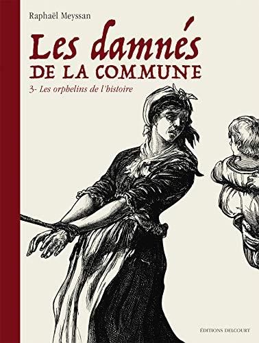Les Damnés de la commune, t.3 : les orphelins de l'histoire