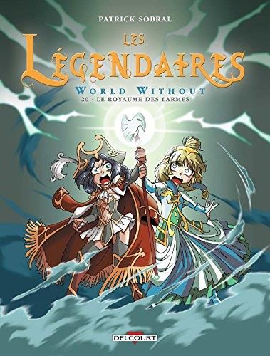 Les Legendaires, t.20 : world without, le royaume des larmes