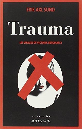 Les Visages de victoria bergman, t.2 : trauma