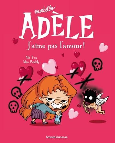 Mortelle adèle T.04 : J'aime pas l'amour