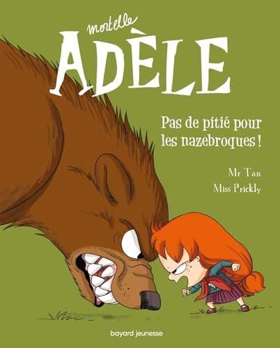 Mortelle adèle T.07 : Pas de pitié pour les nazebroques !