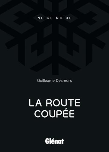 Neige noire, t.2 : la route coupée