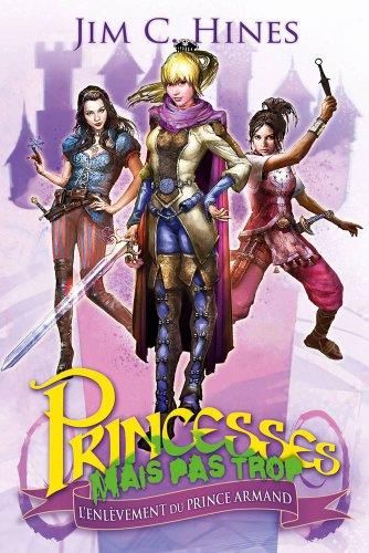 Princesses mais pas trop, t.1 : l'enlèvement du prince armand