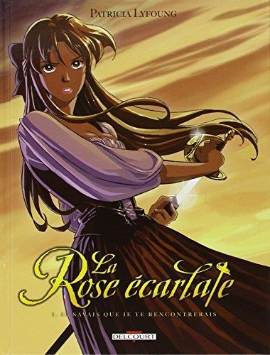 Rose écarlate (La) T.01 : Je savais que je te rencontrerais