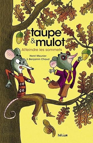 Taupe & mulot, t.7 : atteindre les sommets