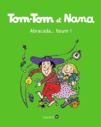 Tom-tom et nana, t.16 : abracada, boum !