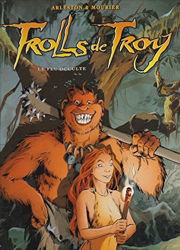 Trolls de troy T.04 : Le feu occulte